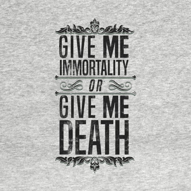 Give Me Immortality or Give Me Death - Grunge Version by TranshumanTees